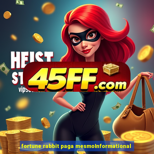 fortune rabbit paga mesmoInformational
